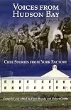 Voices from Hudson Bay : Cree stories from York Factory