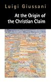 At the Origin of the Christian Claim