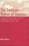 The Dominion Bureau of Statistics a history of Canada's Central Statistics Office and its antecedents, 1841-1972