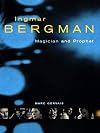 Ingmar Bergman: Magician and Prophet