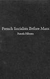 French Socialists Before Marx: Workers, Women and the Social Question in France