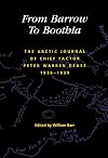 From Barrow to Boothia: The Arctic Journal of Chief Factor Peter Warren Dease, 1836-1839 (Rupert's Land Record Society Series, 7)