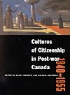 Cultures of citizenship in post-war Canada, 1940-1955