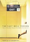 The Last Well Person: How to Stay Well Despite the Health-Care System