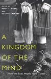 A Kingdom of the Mind: How The Scots Helped Make Canada (Mcgill-Queen's Studies in Ethnic History)
