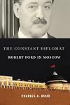 The Constant Diplomat: Robert Ford in Moscow