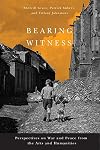 Bearing Witness: Perspectives on War and Peace from the Arts and Humanities