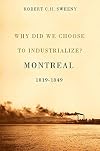 Why did we choose to industrialize? : Montreal, 1819-1849