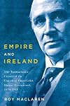 Empire and Ireland : the transatlantic career of the Canadian imperialist Hamar Greenwood, 1870-1948