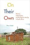 On Their Own: Women, Urbanization, and the Right to the City in South Africa (McGill-Queen's Studies in Urban Governance)