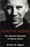 Heretic Blood: The Spiritual Geography of Thomas Merton