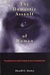 The Domestic Assault of Women: Psychological and Criminal Justice Perspectives