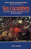 Sea Cucumbers of British Columbia, Southeast Alaska and Puget Sound (Royal BC Museum Handbook)