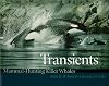 Transients: Mammal-Hunting Killer Whales of British Columbia, Washington, and Southeastern Alaska