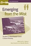 Emerging from the Mist: Studies in Northwest Coast Culture History (Pacific Rim Archaeology)