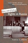 Defending rights in Russia : lawyers, the state, and legal reform in the post-Soviet era