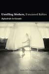 Unwilling mothers, unwanted babies : infanticide in Canada