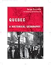 Quebec: A Historical Geography