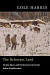 The Reluctant Land: Society, Space, and Environment in Canada before Confederation