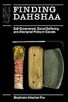 Finding Dahshaa: Self-Government, Social Suffering, and Aboriginal Policy in Canada