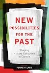 New possibilities for the past : shaping history education in Canada