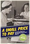 A Small Price to Pay: Consumer Culture on the Canadian Home Front, 1939-45 (Studies in Canadian Military History)