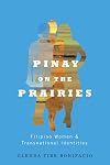 Pinay on the prairies : Filipino women and transnational identities