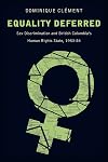 Equality deferred : sex discrimination and British Columbia's human rights state, 1953-84
