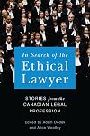 In search of the ethical lawyer : stories from the Canadian legal profession