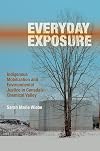 Everyday Exposure: Indigenous Mobilization and Environmental Justice in Canada's Chemical Valley