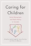 Caring for Children: Social Movements and Public Policy in Canada