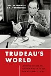 Trudeau's world : insiders reflect on foreign policy, trade, and defence, 1968-84