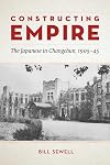 Constructing Empire: The Japanese in Changchun, 1905–45