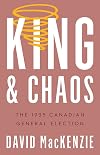 King and Chaos: The 1935 Canadian General Election (Turning Point Elections)
