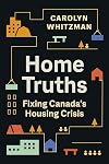 Home Truths: Fixing Canada's Housing Crisis