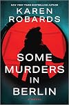 Some Murders in Berlin: A WWII Historical Fiction Novel