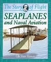 Seaplanes: And Naval Aviation (The Story of Flight)