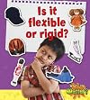 Is It Flexible or Rigid? (What's the Matter?)