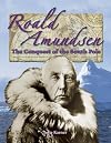 Roald Amundsen: The Conquest of the South Pole