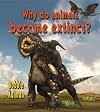Why Do Animals Become Extinct? (Big Science Ideas)