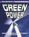 Green Power: Eco-Energy Without Pollution (Science Frontiers)