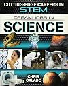 Dream Jobs in Science (Cutting-Edge Careers in Stem)