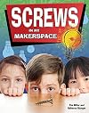 Screws in My Makerspace (Simple Machines in My Makerspace)