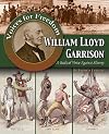 William Lloyd Garrison: A Radical Voice Against Slavery