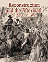 Reconstruction and the Aftermath of the Civil War