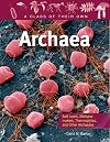Archaea: Salt-Lovers, Methane-Makers, Thermophiles, and Other Archaeans