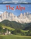 The Alps (Mountains Around the World)
