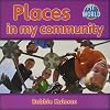 Places in My Community (Bobbie Kalman's Leveled Readers: My World)