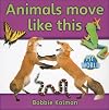Animals Move Like This (Bobbie Kalman's Leveled Readers: My World)