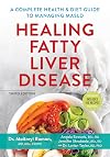 Healing Fatty Liver Disease: A Complete Health and Diet Guide, Including 100 Recipes